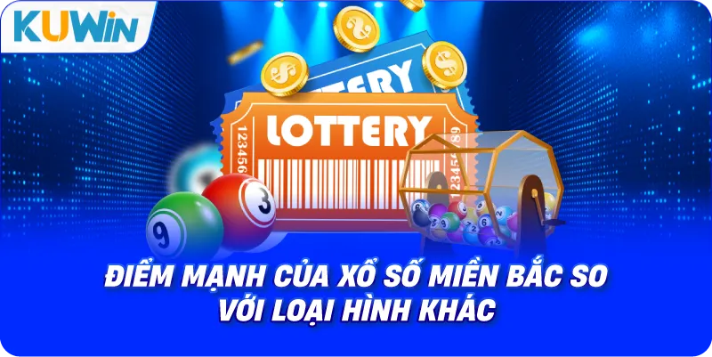 điểm mạnh của xổ số miền bắc so với loại hình khác